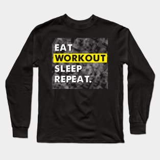 Eat Workout Sleep Repeat T-Shirt Long Sleeve T-Shirt